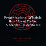 Presentazione Here I Am At The End @ Al Giardino - 24 Agosto 2015